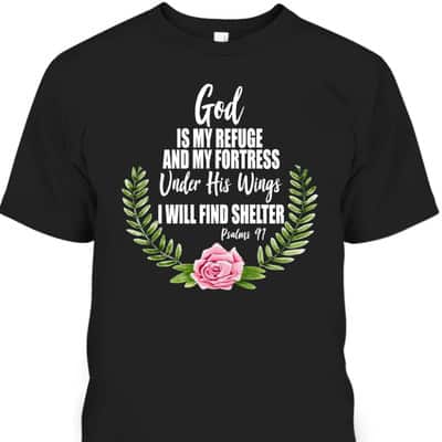 God Is My Refuge And Fortress Christian Bible Verse Psalms 91 Floral T-Shirt