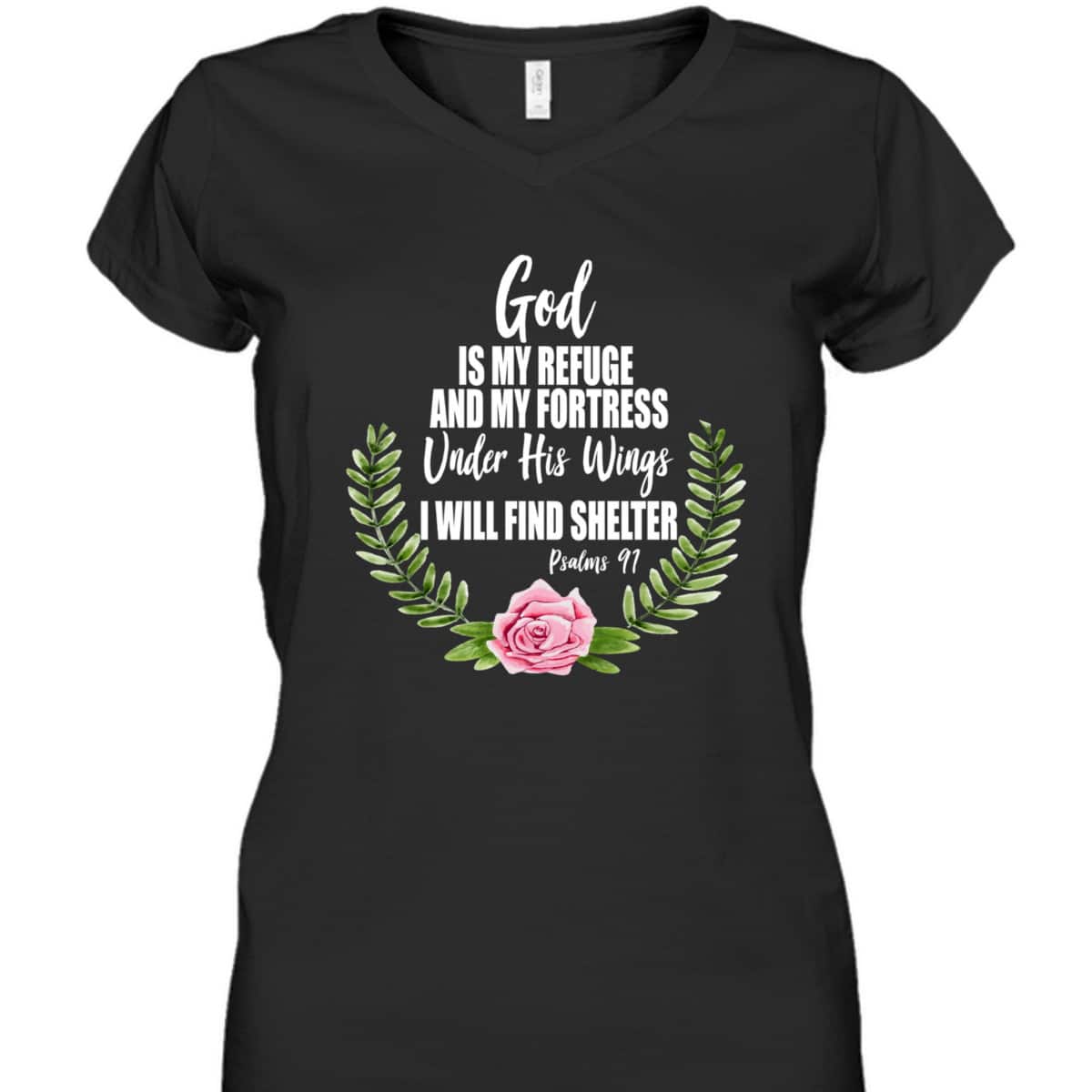 God Is My Refuge And Fortress Christian Bible Verse Psalms 91 Floral T-Shirt God Is My Refuge And Fortress Christian Bible Verse Psalms 91 Floral T-Shirt