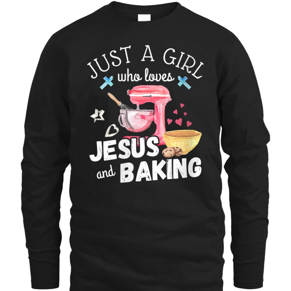 Just A Girl Who Loves Jesus And Baking T-Shirt