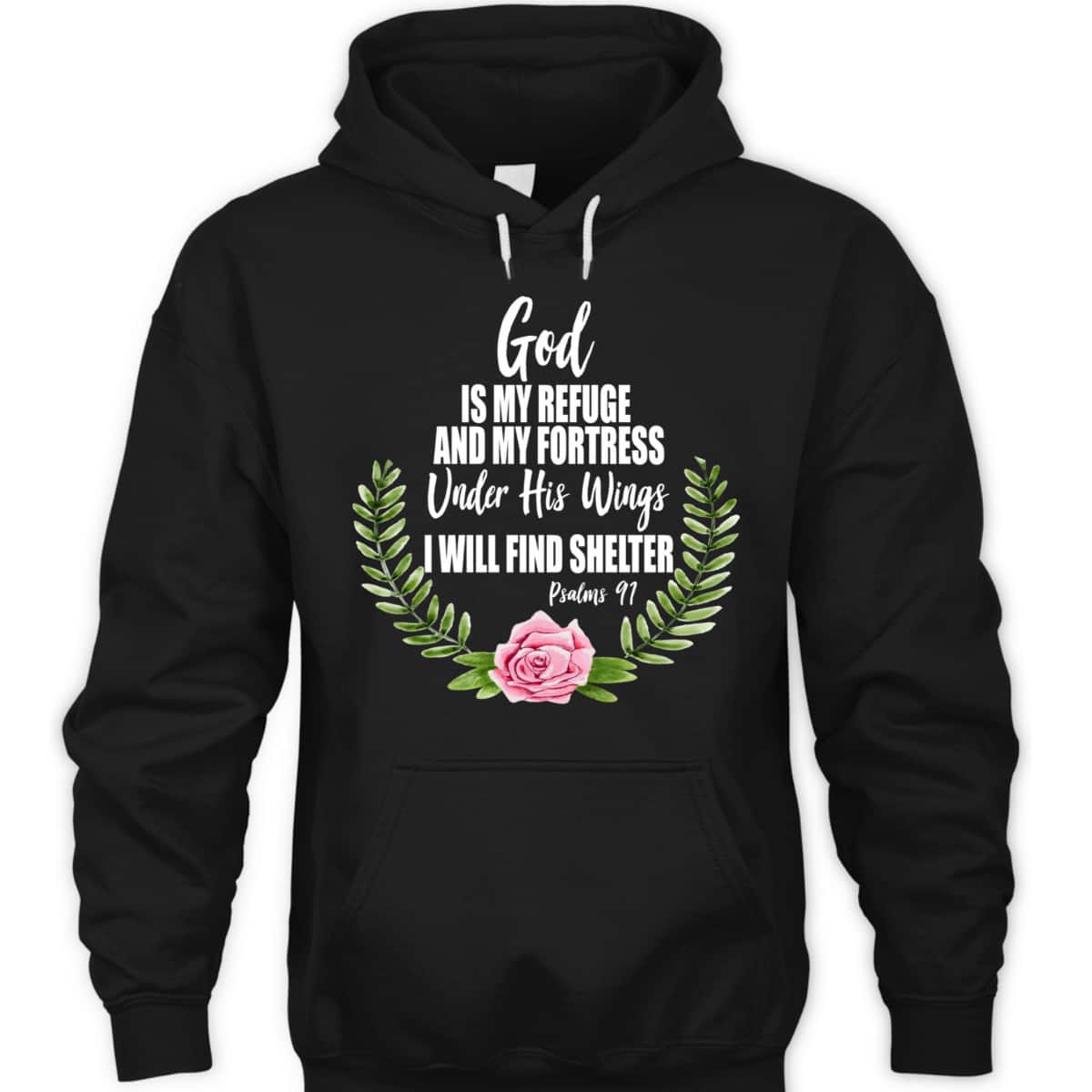 God Is My Refuge And Fortress Christian Bible Verse Psalms 91 Floral T-Shirt God Is My Refuge And Fortress Christian Bible Verse Psalms 91 Floral T-Shirt