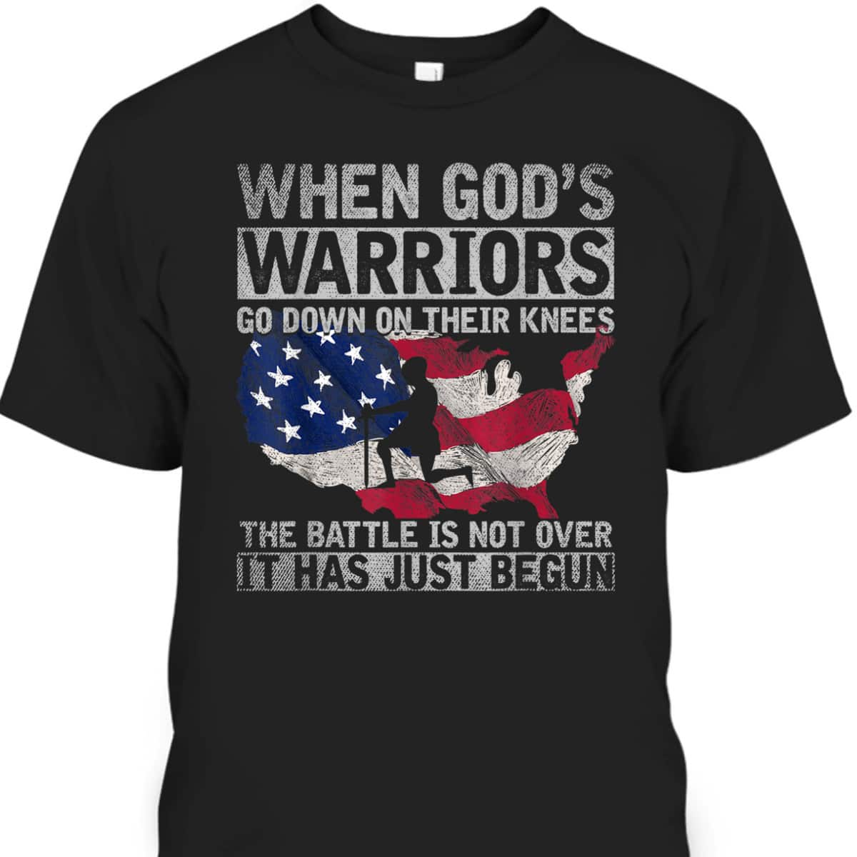 When God's Warriors God Down On Their Knees It Has Just Begun Armor Of God T-Shirt US Flag Patriotic