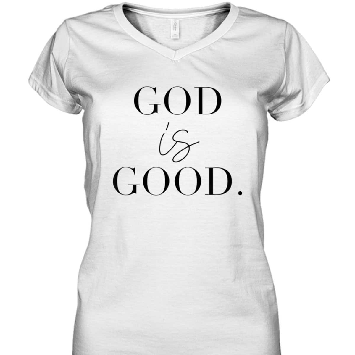 God Is Good Best T-Shirt For Believers And God Lovers God Is Good Best T-Shirt For Believers And God Lovers