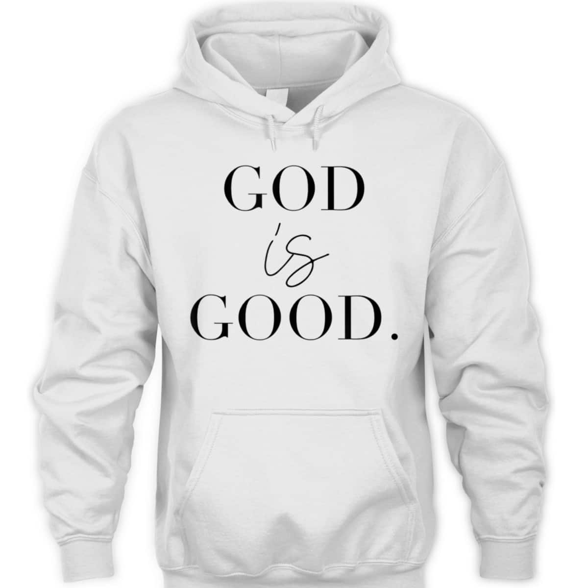 God Is Good Best T-Shirt For Believers And God Lovers God Is Good Best T-Shirt For Believers And God Lovers