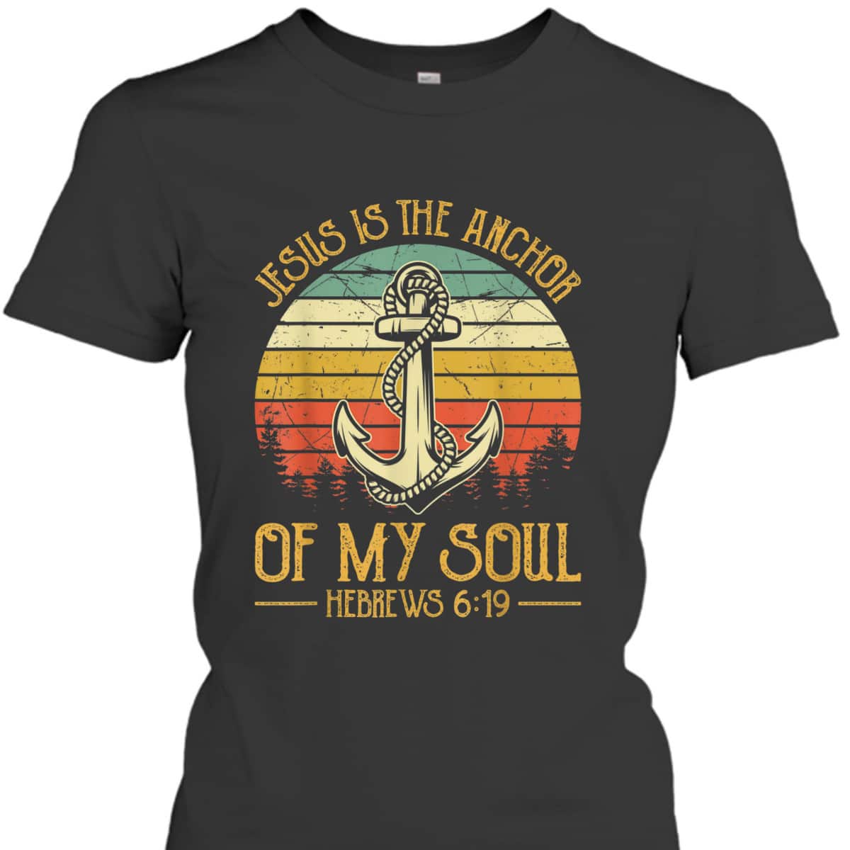 Jesus Is The Anchor Of My Soul Hebrews 6:19 T-Shirt Christian Bible Verses Religious Gift Jesus Is The Anchor Of My Soul Hebrews 6:19 T-Shirt Christian Bible Verses Religious Gift