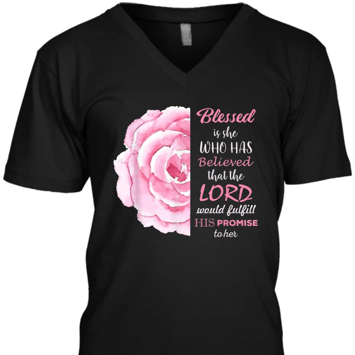 Blessed Is She Who Has Believed That The Lord Would Fulfill His Promise To Her T-Shirt