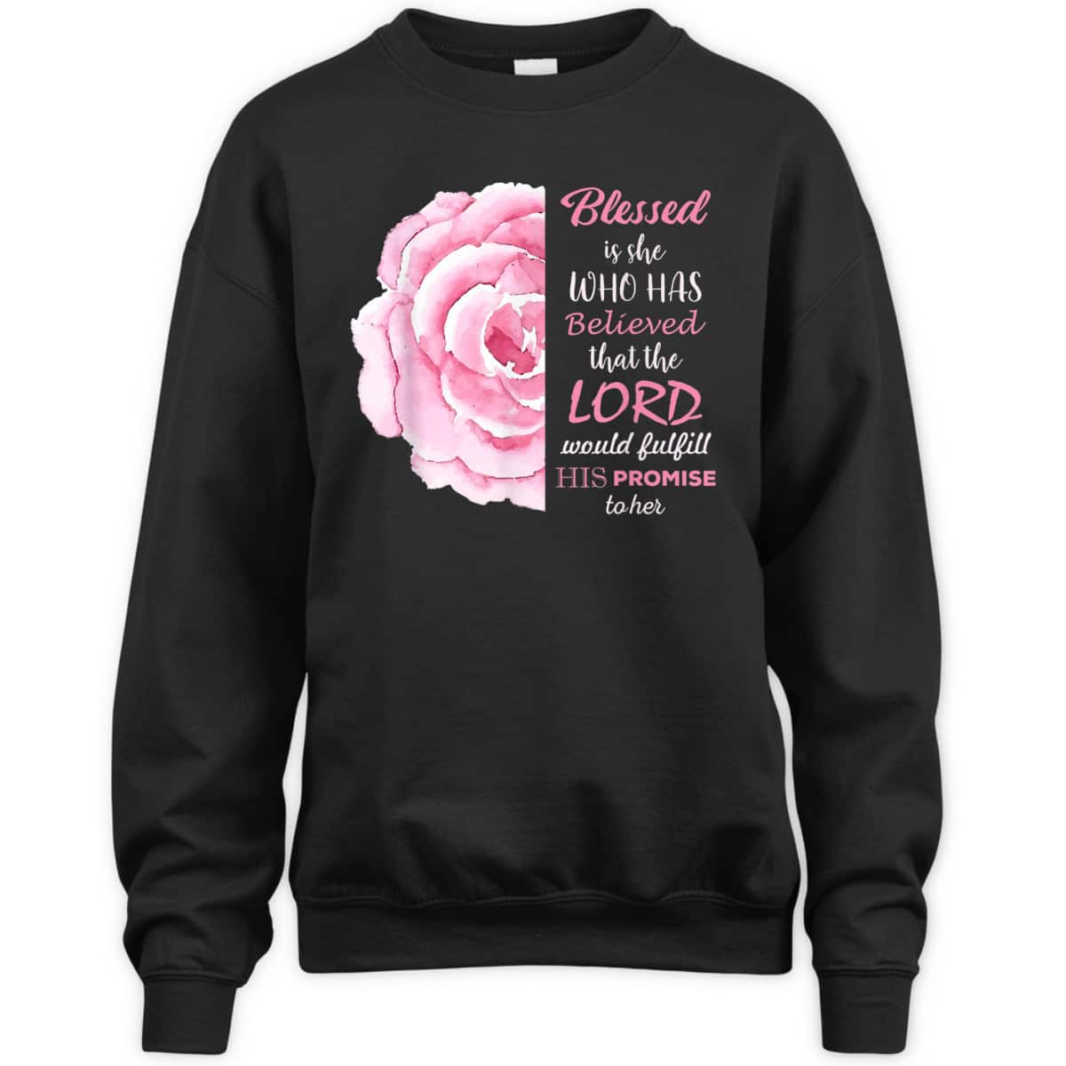 Blessed Is She Who Has Believed That The Lord Would Fulfill His Promise To Her T-Shirt Blessed Is She Who Has Believed That The Lord Would Fulfill His Promise To Her T-Shirt