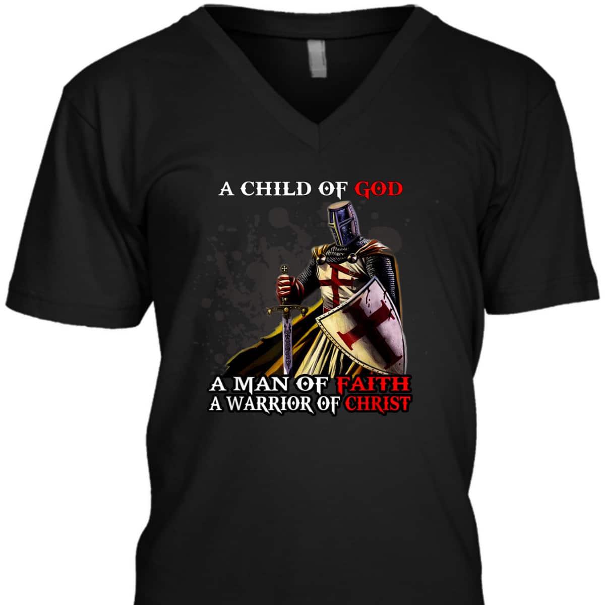 A Child Of God A Man Of Faith A Warrior Of Christ Armor Of God T-Shirt Christian Religious Gift A Child Of God A Man Of Faith A Warrior Of Christ Armor Of God T-Shirt Christian Religious Gift