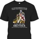 Armor Of God In Your Darkest Hour Call On Me Brother T-Shirt Knight Template Armor Of God In Your Darkest Hour Call On Me Brother T-Shirt Knight Template