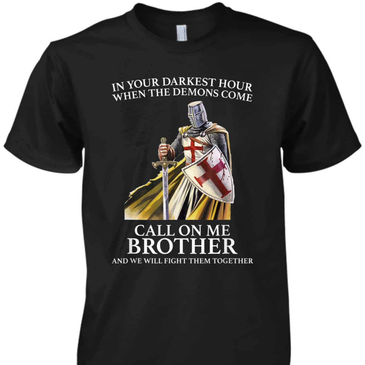 Armor Of God In Your Darkest Hour Call On Me Brother T-Shirt Knight Template Armor Of God In Your Darkest Hour Call On Me Brother T-Shirt Knight Template