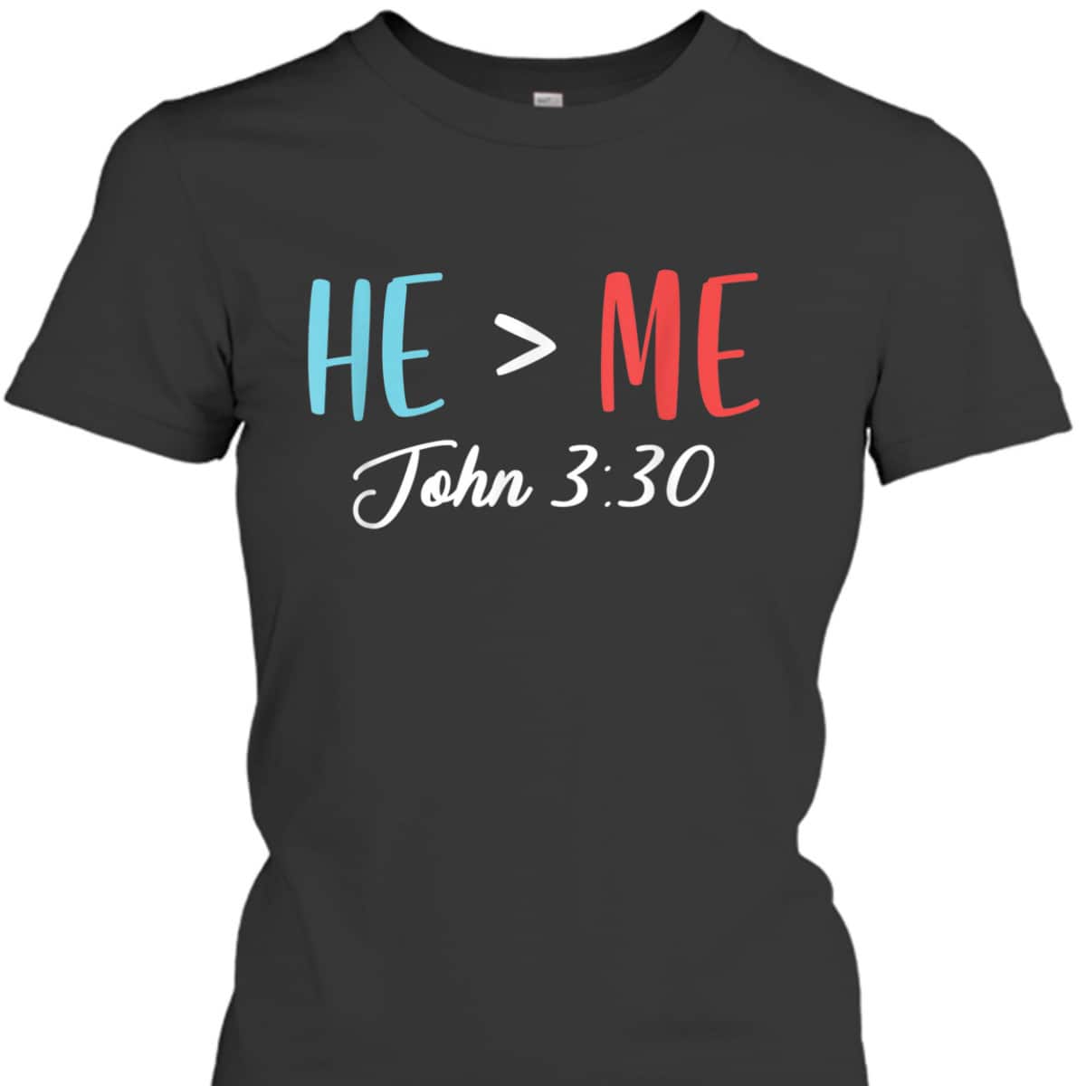 John 3:30 T-Shirt God Follower Jesus Believer Bible Verse Gift