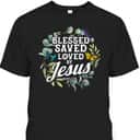 Bible Verse T-Shirt John 3:16 Flower Butterfly Blessed Saved Loved By Jesus Bible Verse T-Shirt John 3:16 Flower Butterfly Blessed Saved Loved By Jesus