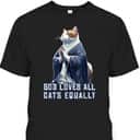 God Loves All Cats Equally T-Shirt Best Gift For Christian Cat Lovers God Loves All Cats Equally T-Shirt Best Gift For Christian Cat Lovers