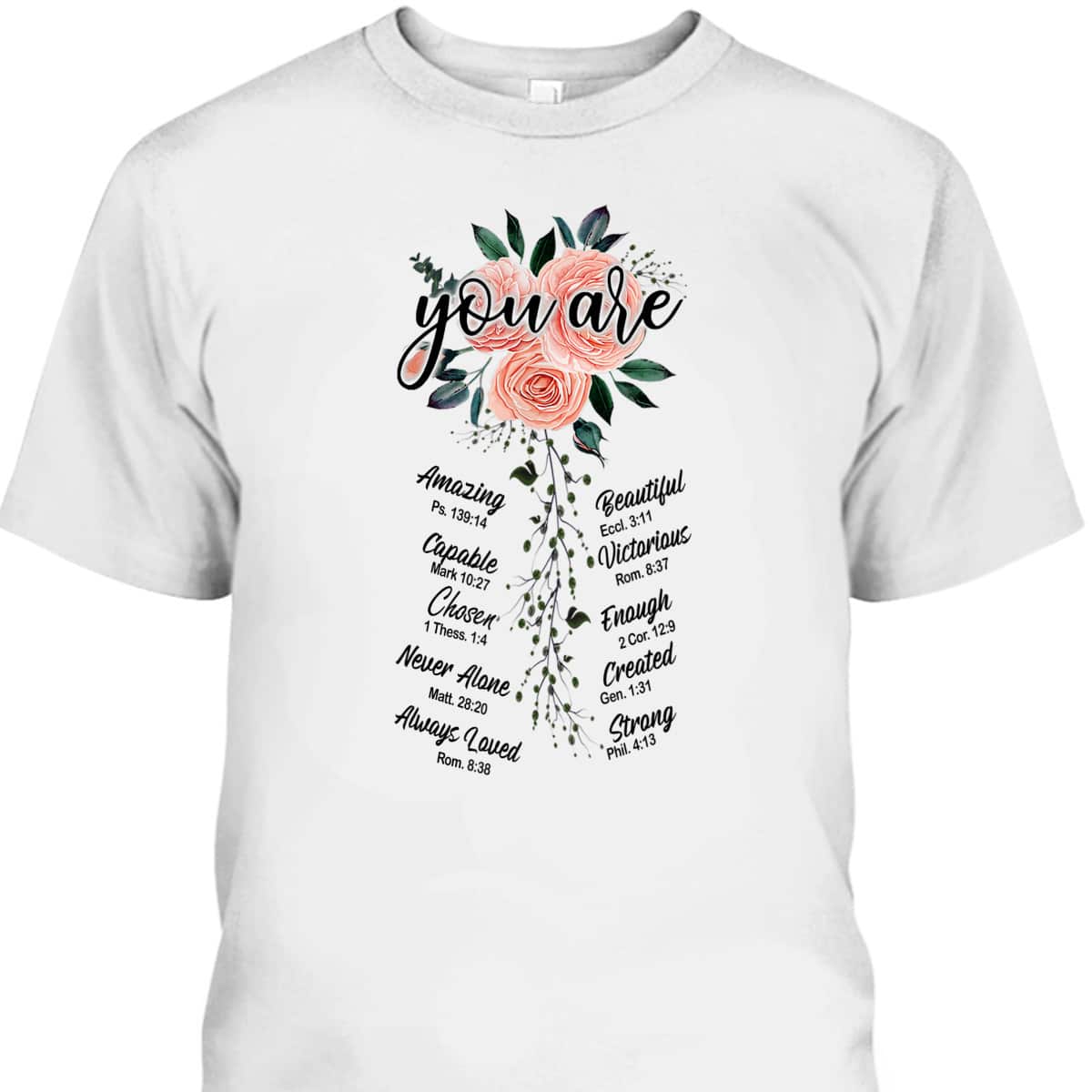 Floral You Are Christian Bible Verse Religious T-Shirt Gift Floral You Are Christian Bible Verse Religious T-Shirt Gift