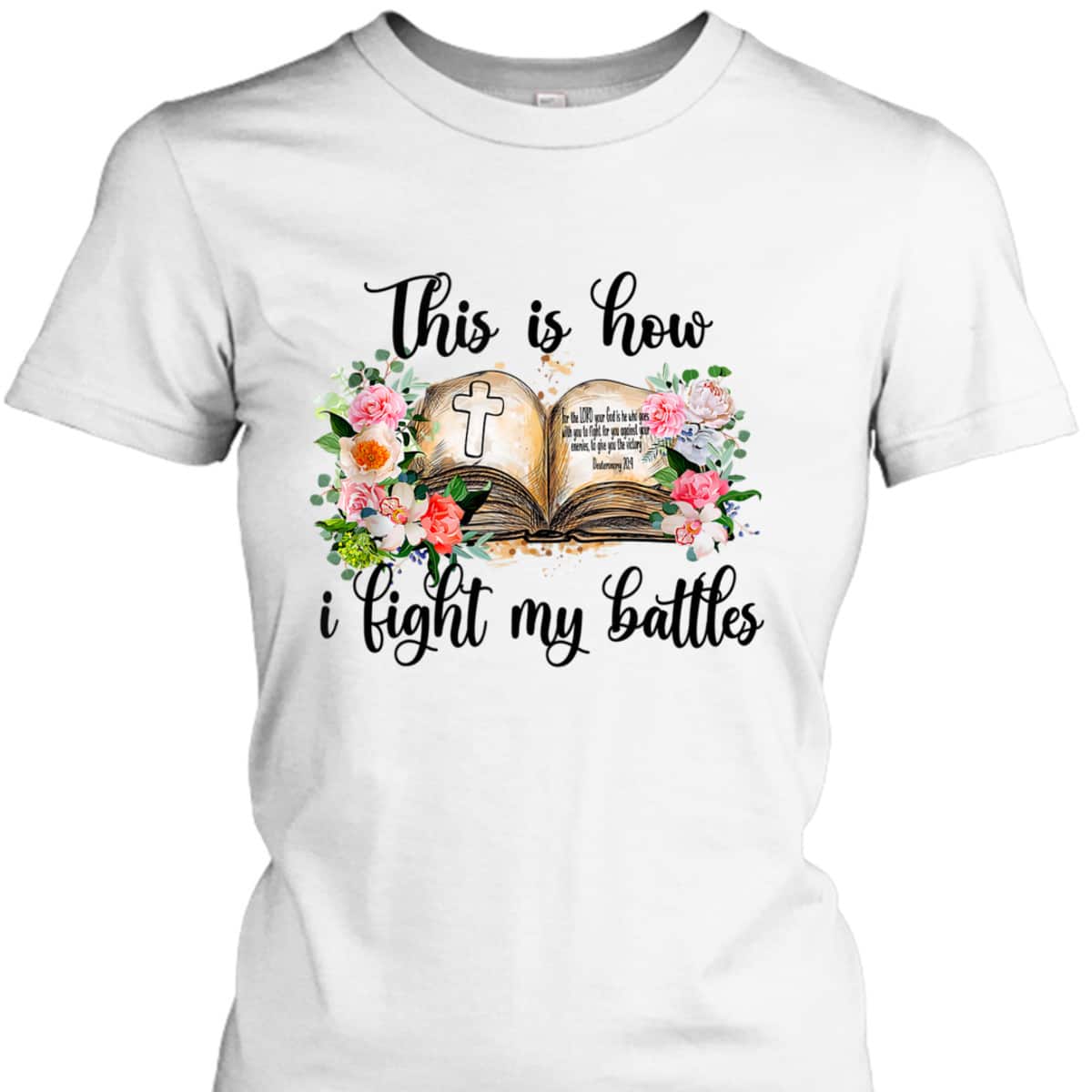 This Is How I Fight My Battles T-Shirt Christian Jesus Lovers Gift