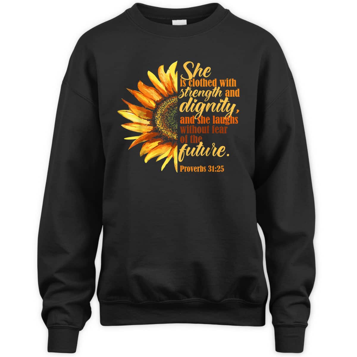 Sunflower She Is Clothed With Strength And Dignity Proverbs 31:25 Bible Verse T-Shirt Religious Gift