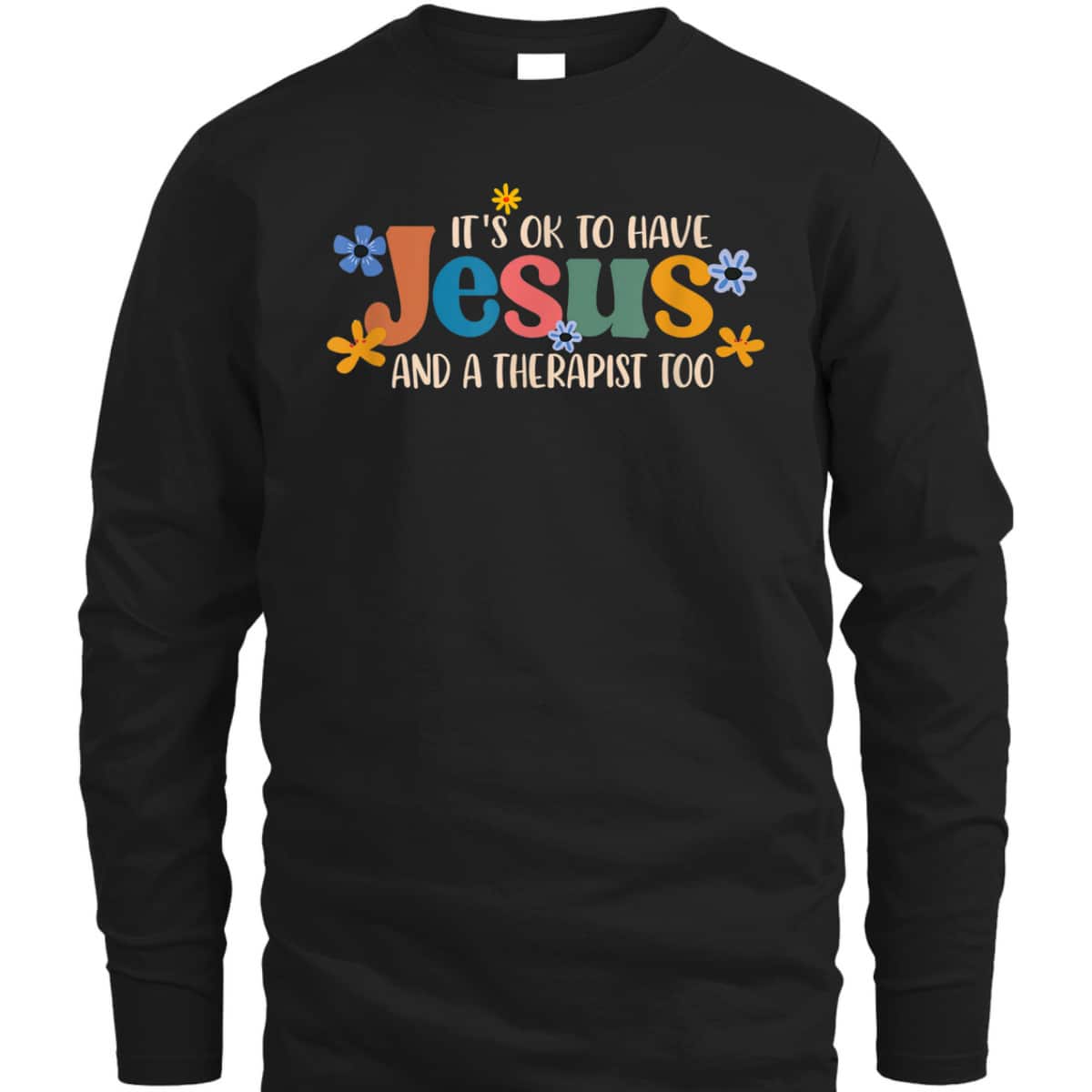 It's Ok To Have Jesus And A Therapist Too T-Shirt Christian Religious Gift