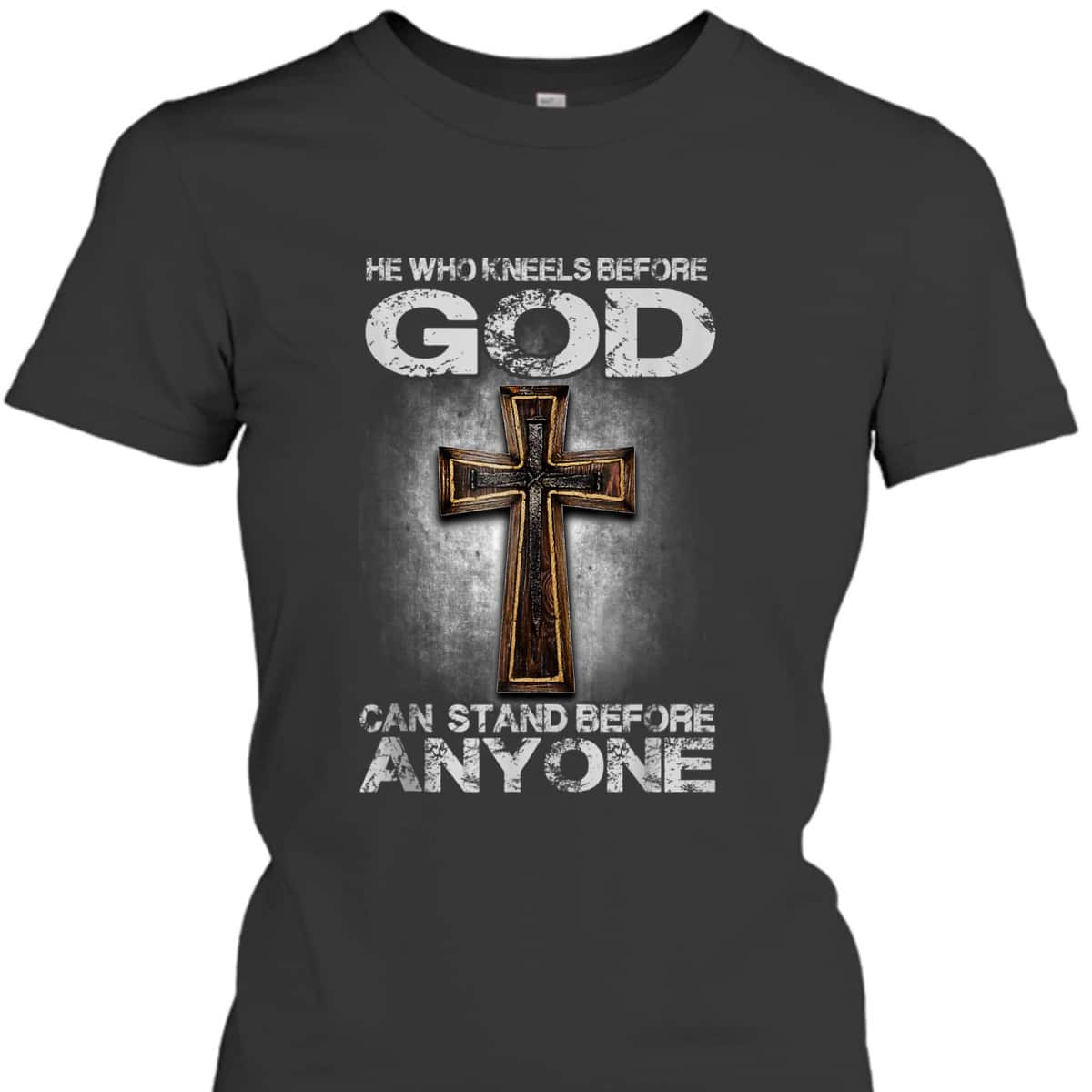 Cross He Who Kneels Before God Can Stand Before Anyone T-Shirt Cross He Who Kneels Before God Can Stand Before Anyone T-Shirt