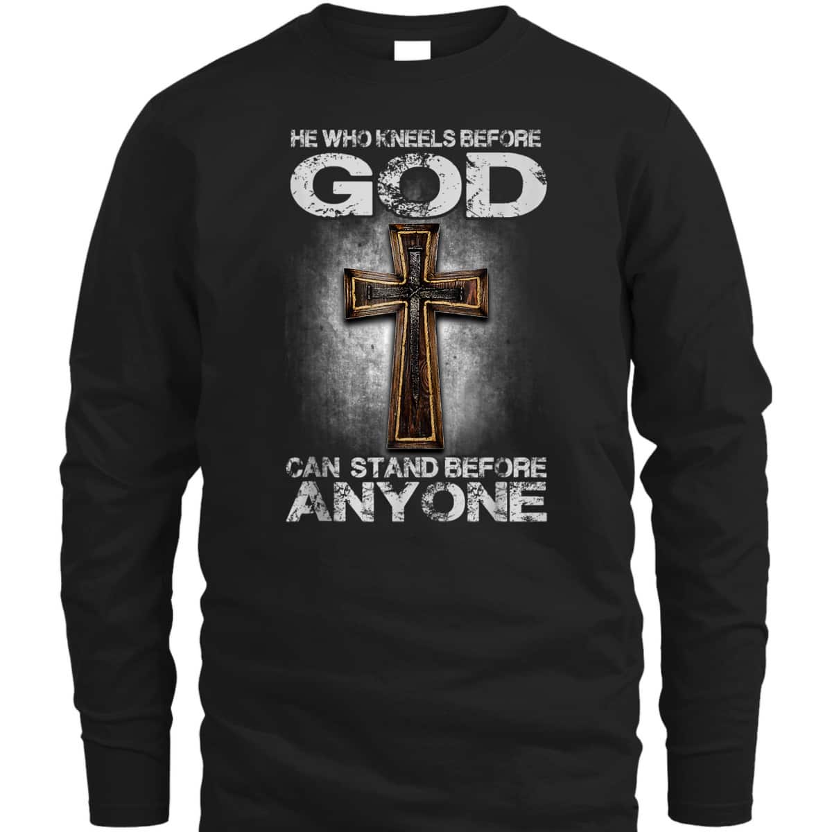 Cross He Who Kneels Before God Can Stand Before Anyone T-Shirt Cross He Who Kneels Before God Can Stand Before Anyone T-Shirt