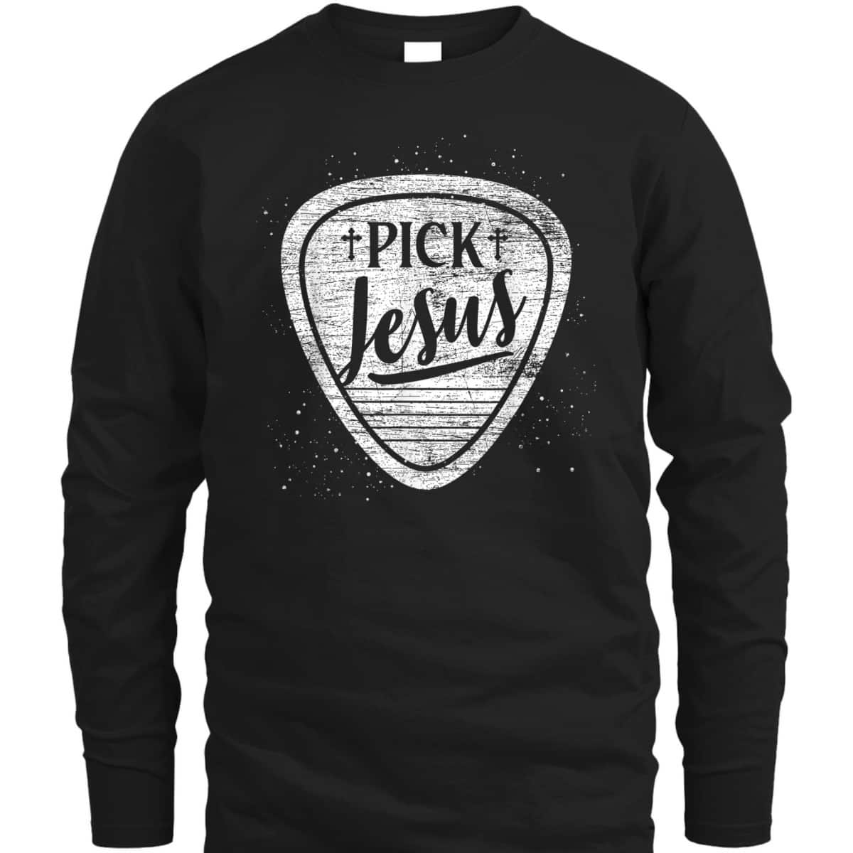 Pick Jesus T-Shirt Perfect Guitarist Christian Gift 