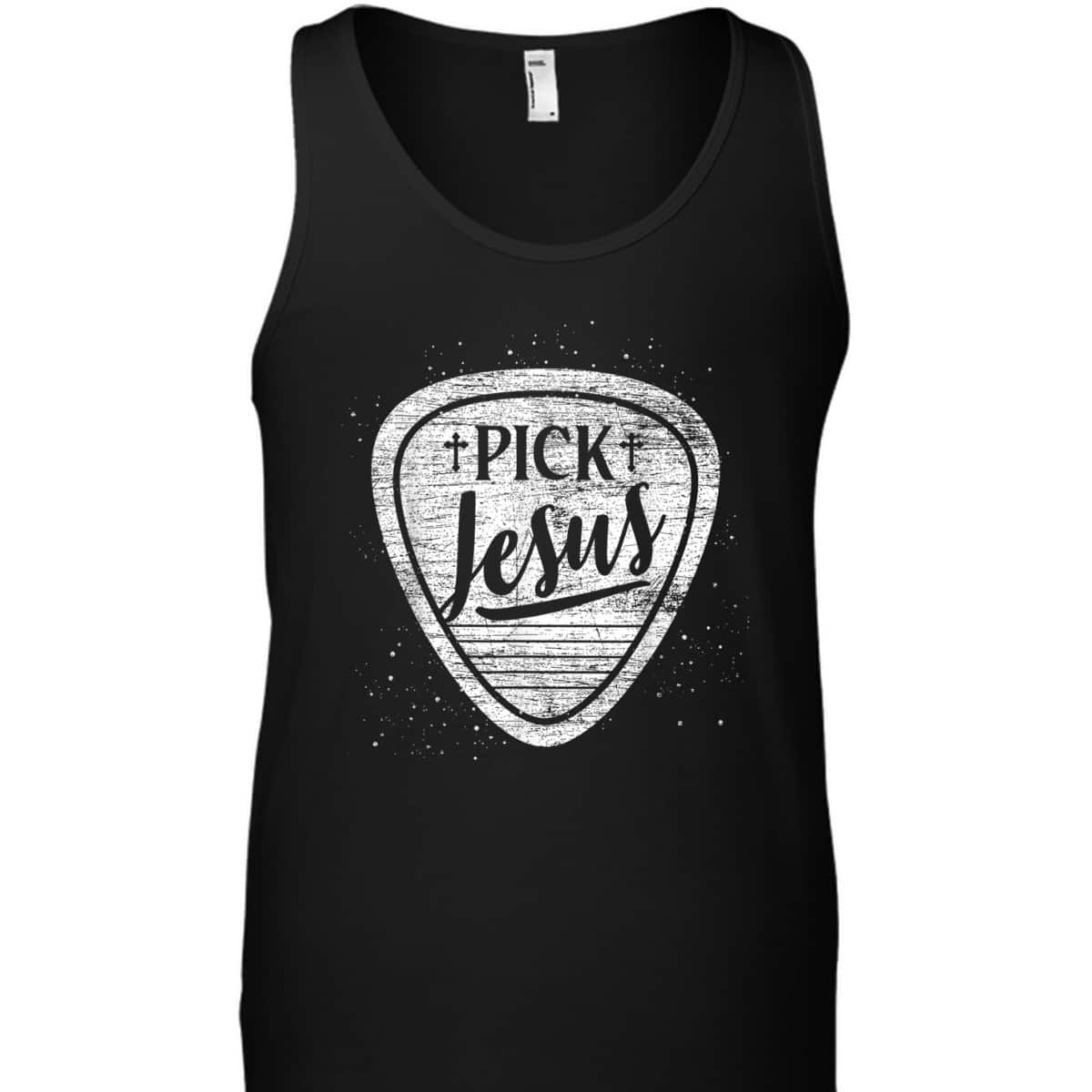 Pick Jesus T-Shirt Perfect Guitarist Christian Gift Pick Jesus T-Shirt Perfect Guitarist Christian Gift