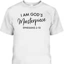 I Am God's Masterpiece T-Shirt Ephesians 2:10 Encouraging Bible Verse Christian Gift I Am God's Masterpiece T-Shirt Ephesians 2:10 Encouraging Bible Verse Christian Gift
