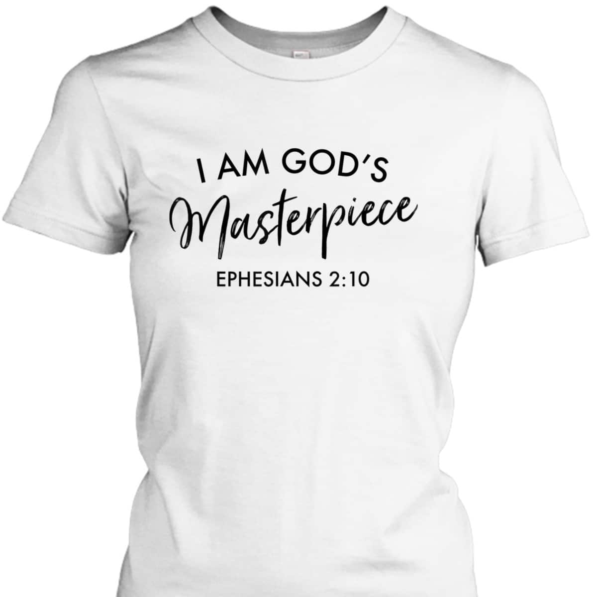 I Am God's Masterpiece T-Shirt Ephesians 2:10 Encouraging Bible Verse Christian Gift I Am God's Masterpiece T-Shirt Ephesians 2:10 Encouraging Bible Verse Christian Gift