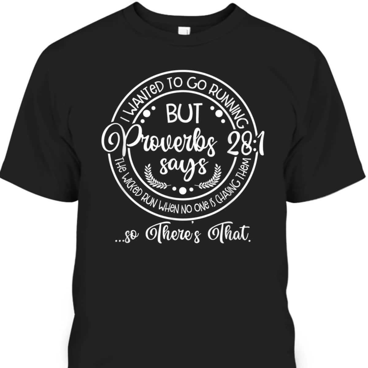 I Wanted To Running But Proverbs 28:1 Says Funny Christian Bible Verse T-Shirt I Wanted To Running But Proverbs 28:1 Says Funny Christian Bible Verse T-Shirt