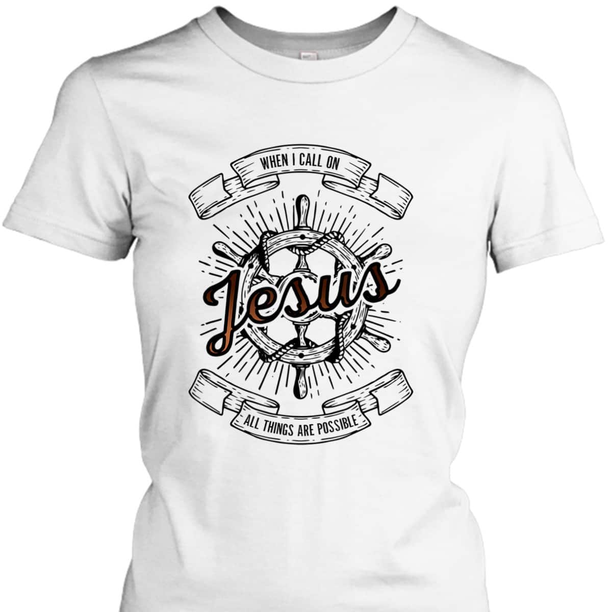 When I Call On Jesus All Things Are Possible T-Shirt Christian Faith Gift