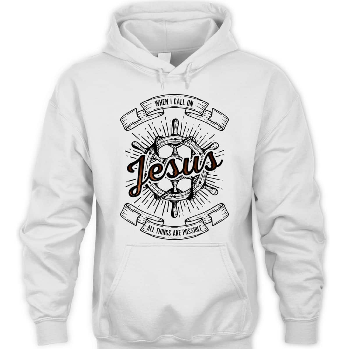 When I Call On Jesus All Things Are Possible T-Shirt Christian Faith Gift When I Call On Jesus All Things Are Possible T-Shirt Christian Faith Gift