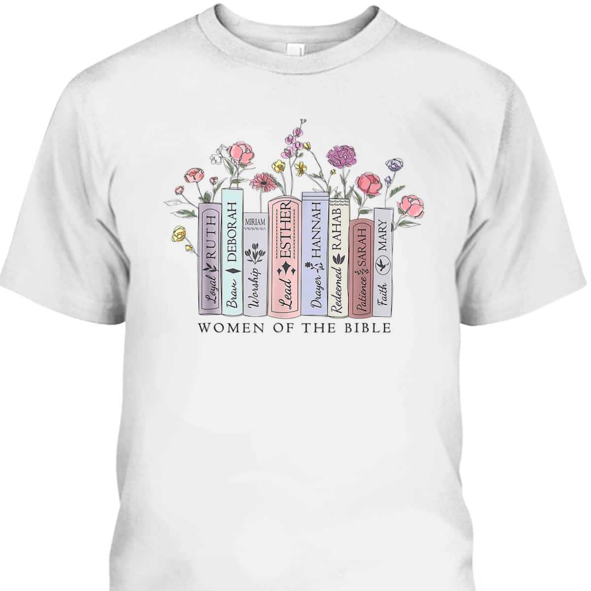 Women Of The Bible T-Shirt Religious Christian Faith Jesus Women Of The Bible T-Shirt Religious Christian Faith Jesus