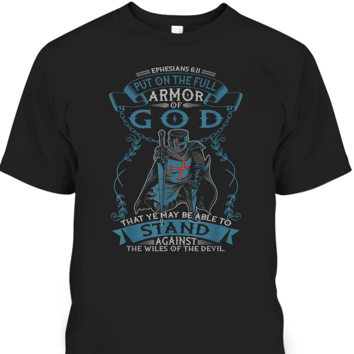 Put On The Full Armor Of God T-Shirt Ephesians 6:11 Bible Verse Religious Gift