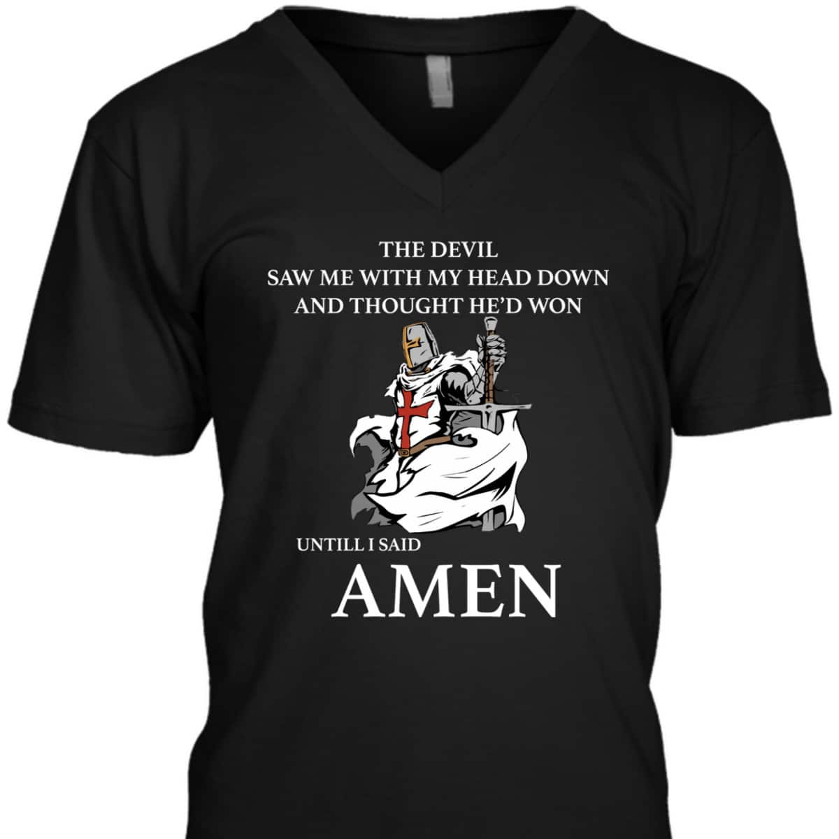 Armor Of God T-Shirt The Devil Saw Me With My Head Down Knights Templar Armor Of God T-Shirt The Devil Saw Me With My Head Down Knights Templar