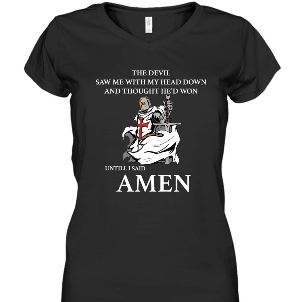 Armor Of God T-Shirt The Devil Saw Me With My Head Down Knights Templar Armor Of God T-Shirt The Devil Saw Me With My Head Down Knights Templar