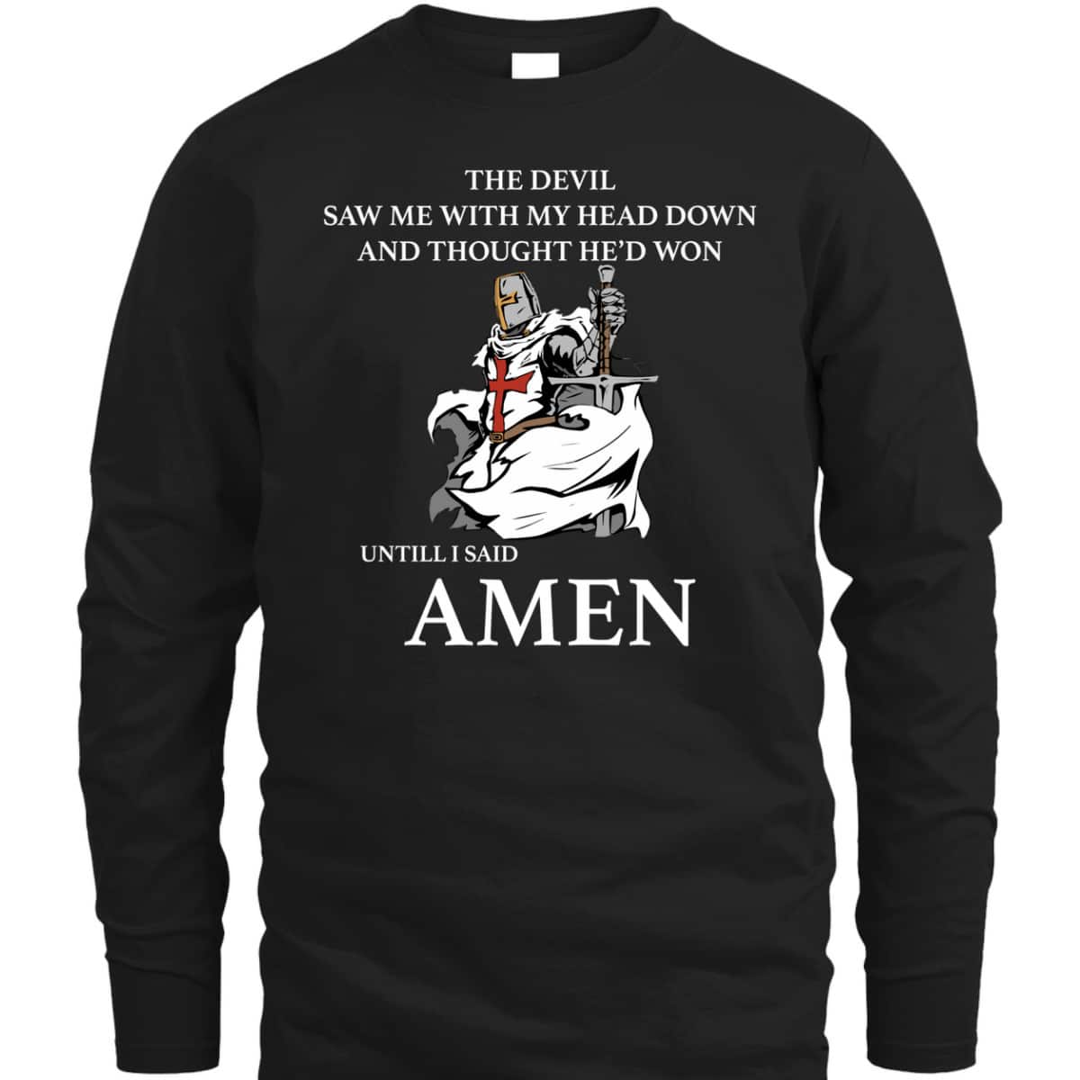 Armor Of God T-Shirt The Devil Saw Me With My Head Down Knights Templar Armor Of God T-Shirt The Devil Saw Me With My Head Down Knights Templar