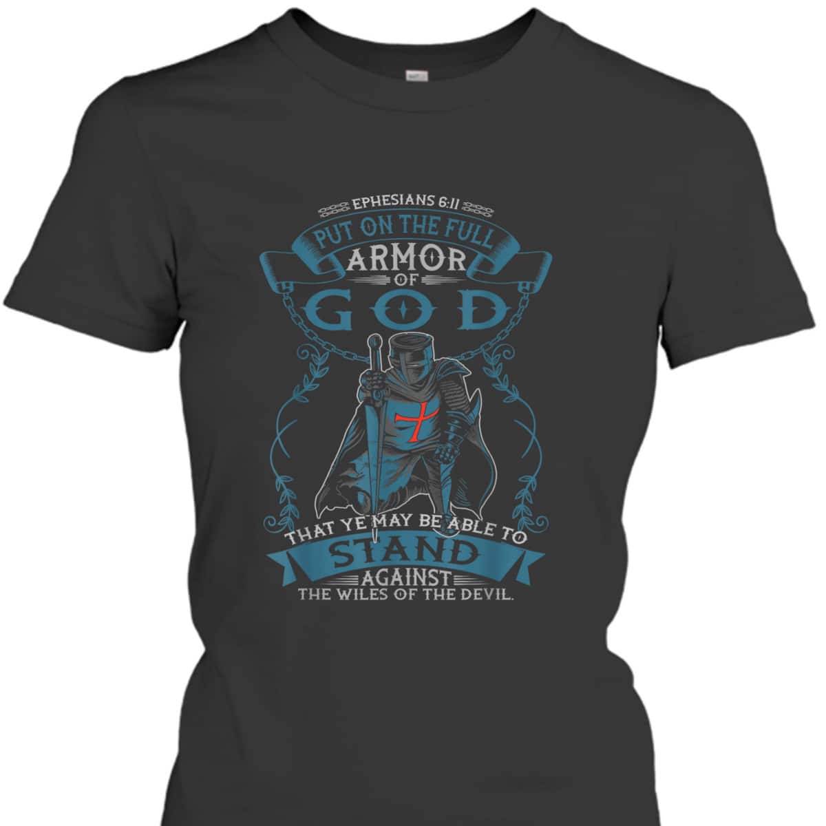 Put On The Full Armor Of God T-Shirt Ephesians 6:11 Bible Verse Religious Gift Put On The Full Armor Of God T-Shirt Ephesians 6:11 Bible Verse Religious Gift