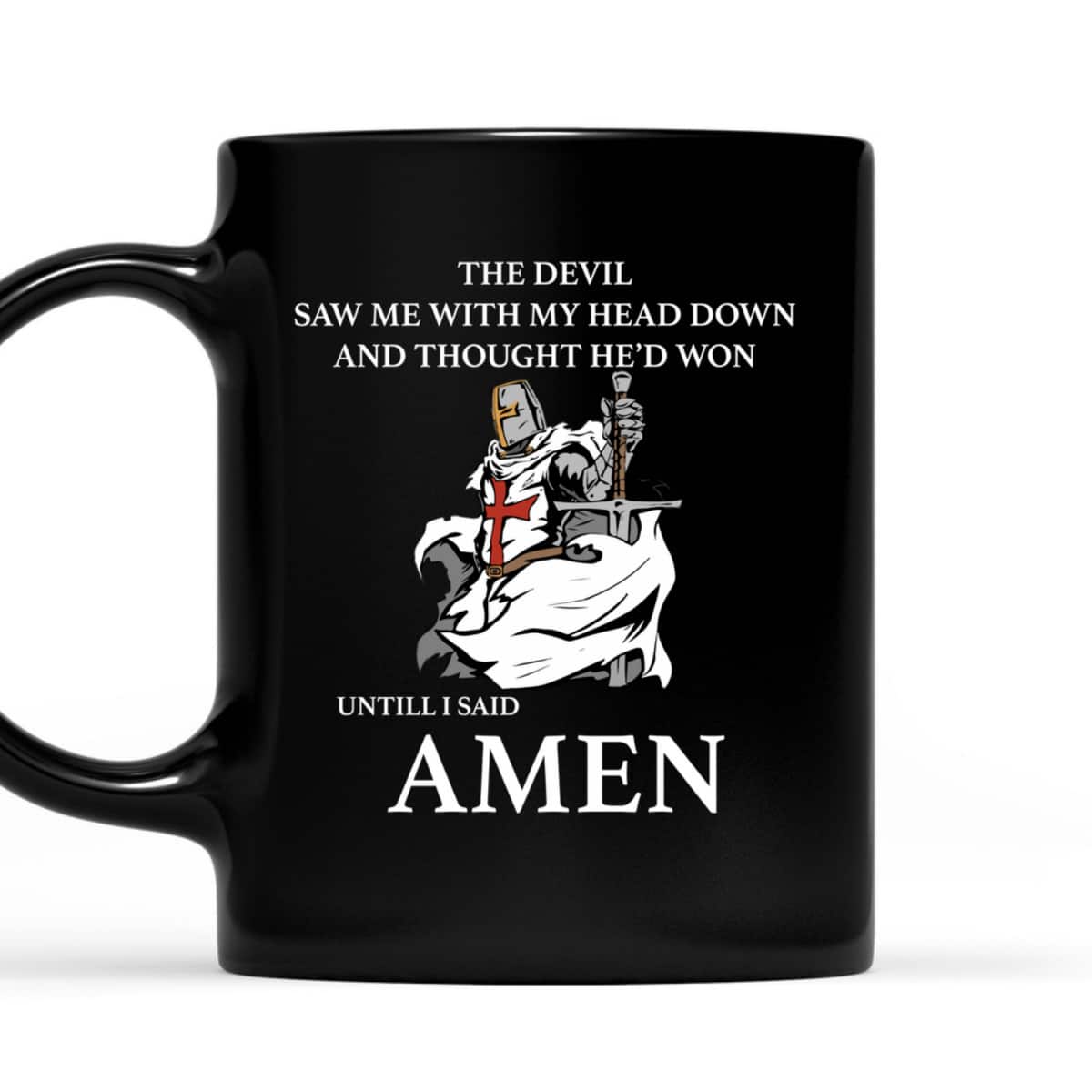 Armor Of God T-Shirt The Devil Saw Me With My Head Down Knights Templar Armor Of God T-Shirt The Devil Saw Me With My Head Down Knights Templar