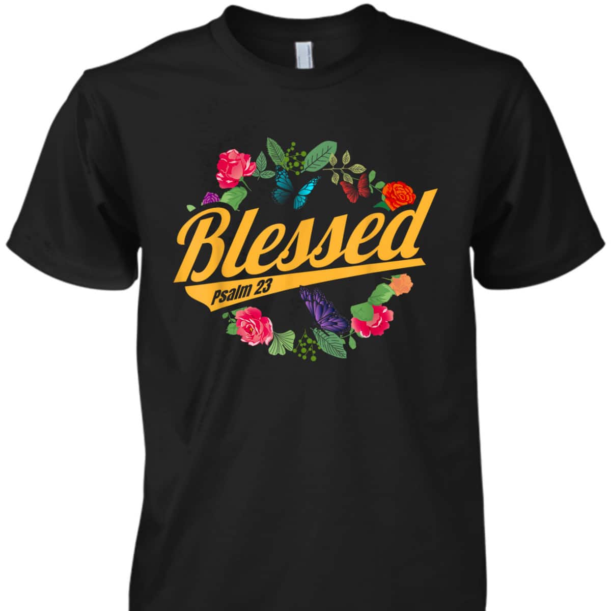 Blessed Psalm 23 With Flower And Butterfly T-Shirt Christian Bible Verse Gift Blessed Psalm 23 With Flower And Butterfly T-Shirt Christian Bible Verse Gift