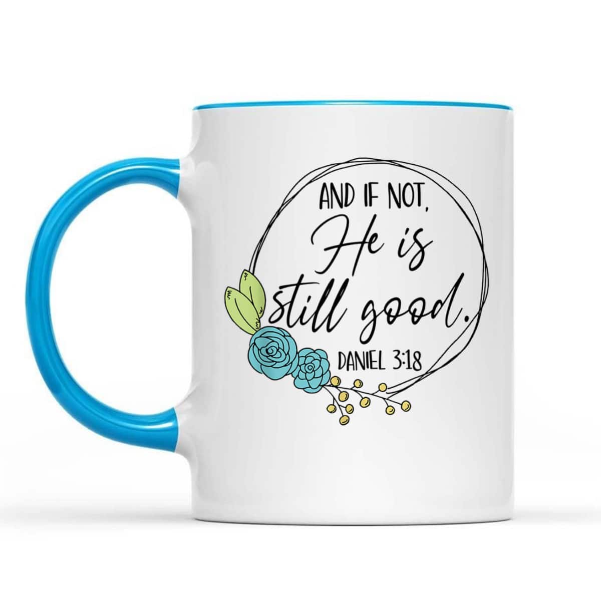 And If Not He Is Still Good Daniel 3:18 T-Shirt Perfect Bible Verse Gift For Christians