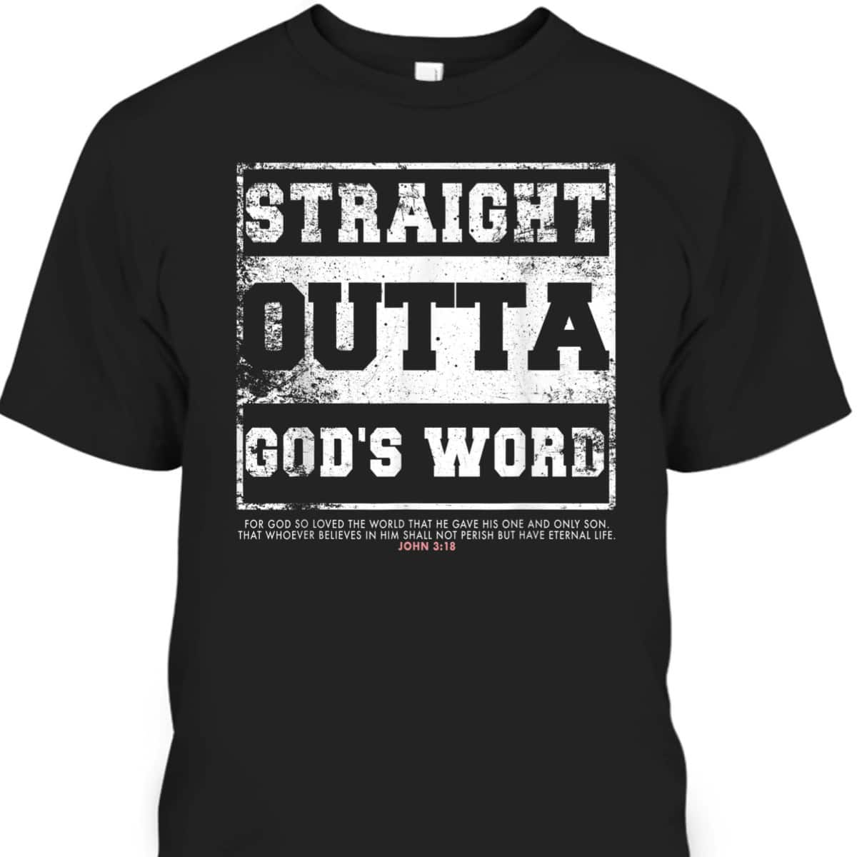 Straight Outta God's Word John 3:16 T-Shirt Bible Verse Religious Gift Straight Outta God's Word John 3:16 T-Shirt Bible Verse Religious Gift
