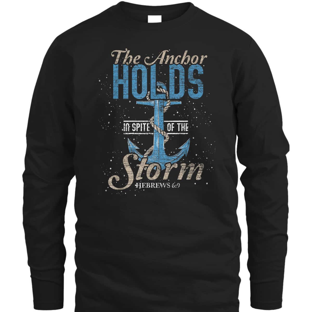 The Anchor Holds In Spite Of The Storm T-Shirt Bible Verse Religious Gift