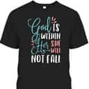 God Is Within Her She Will Not Fall T-Shirt Psalms 46:5 Christian Bible Verse Gift God Is Within Her She Will Not Fall T-Shirt Psalms 46:5 Christian Bible Verse Gift