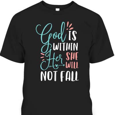 God Is Within Her She Will Not Fall T-Shirt Psalms 46:5 Christian Bible Verse Gift