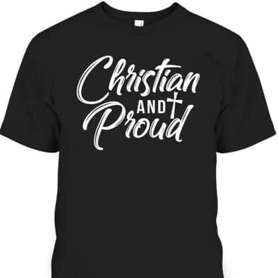 Christian And Proud T-Shirt Jesus God Religious Gift