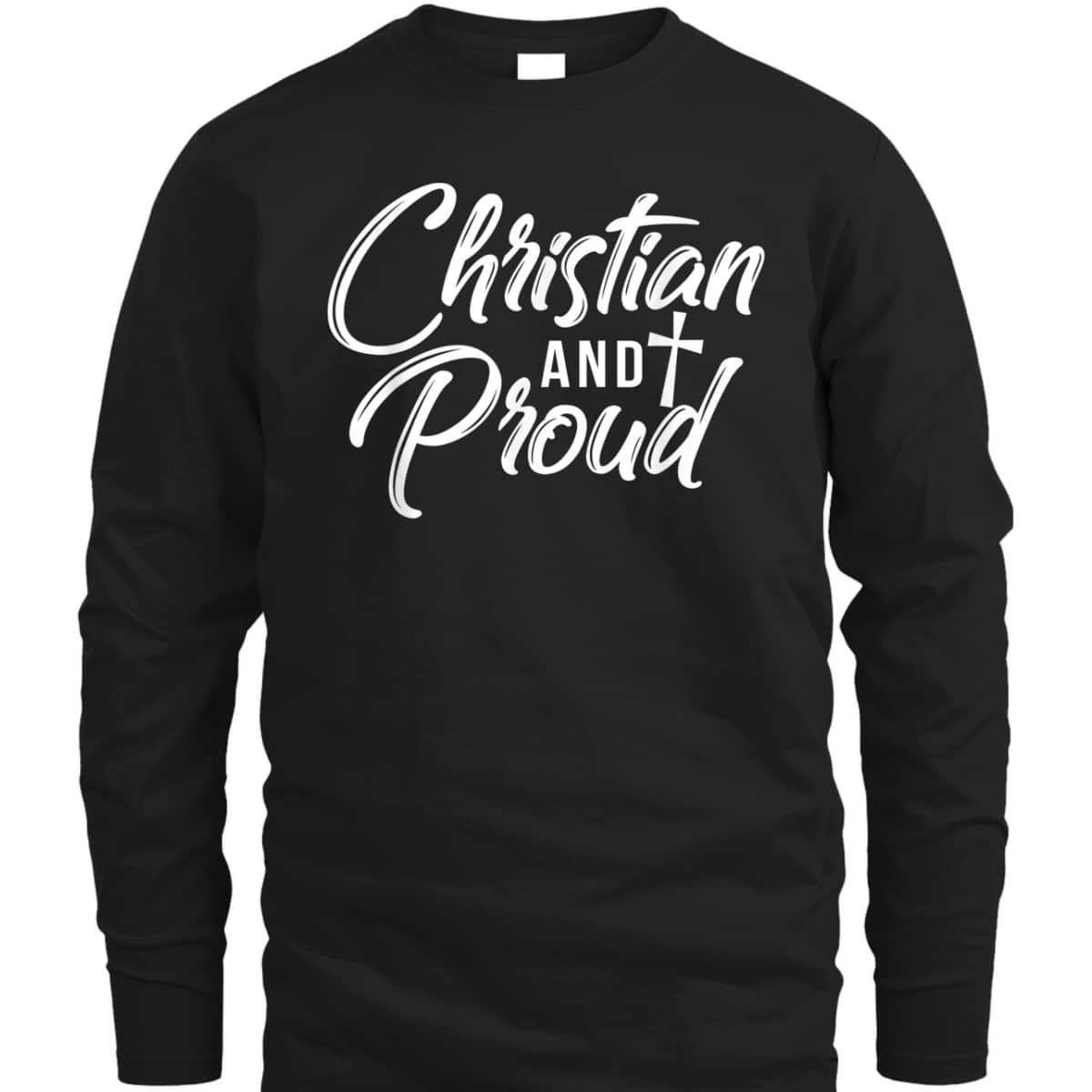 Christian And Proud T-Shirt Jesus God Religious Gift Christian And Proud T-Shirt Jesus God Religious Gift