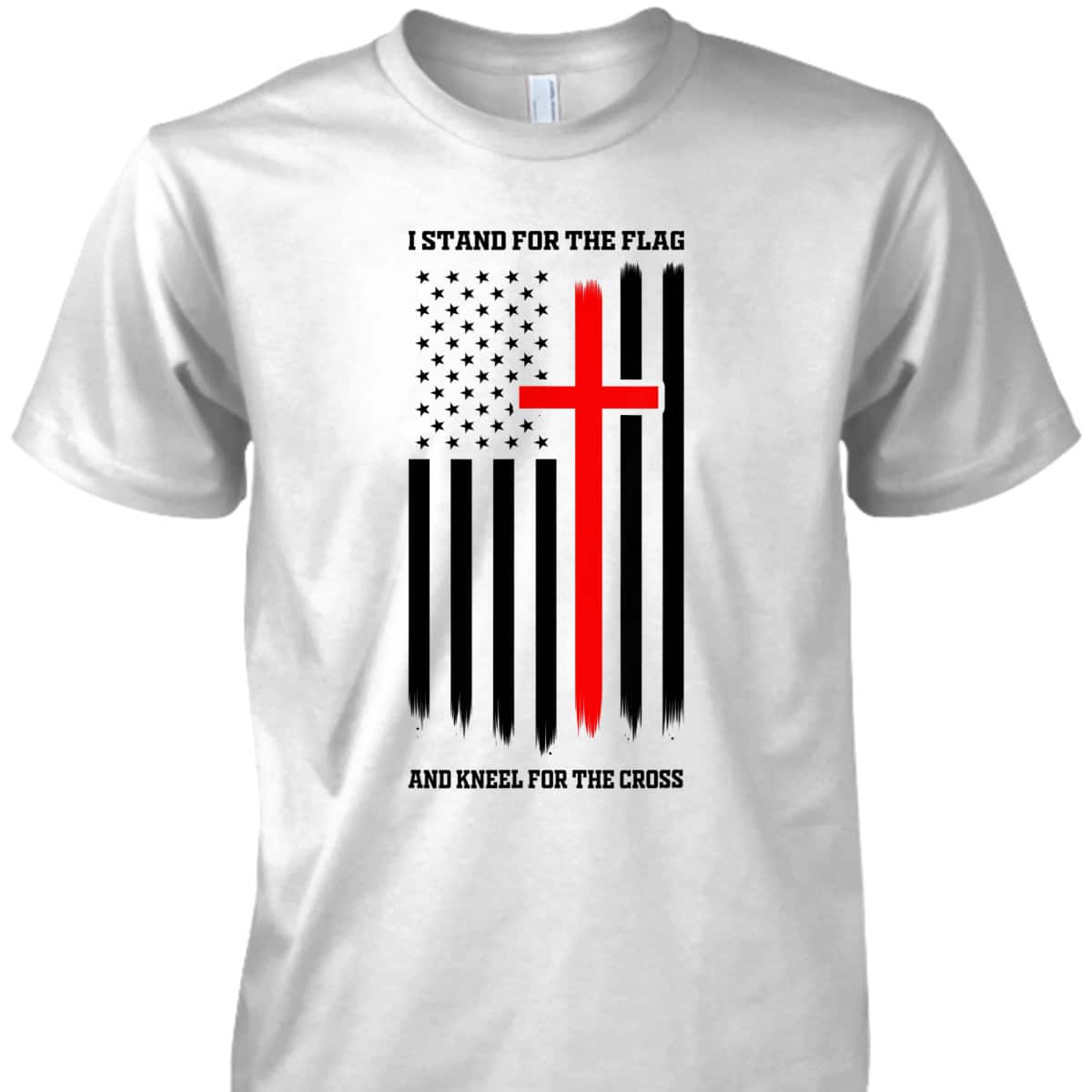 Veteran's Day T-Shirt I Stand For The Flag And Kneel For The Cross Veteran's Day T-Shirt I Stand For The Flag And Kneel For The Cross