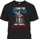 I Stand For The Flag And I Kneel Before God US American Flag Veteran's Day T-Shirt