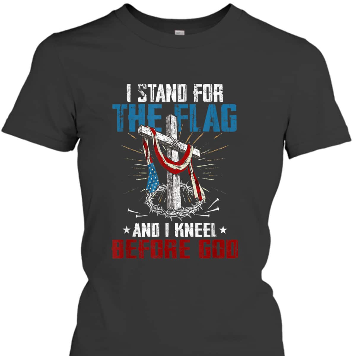 I Stand For The Flag And I Kneel Before God US American Flag Veteran's Day T-Shirt I Stand For The Flag And I Kneel Before God US American Flag Veteran's Day T-Shirt