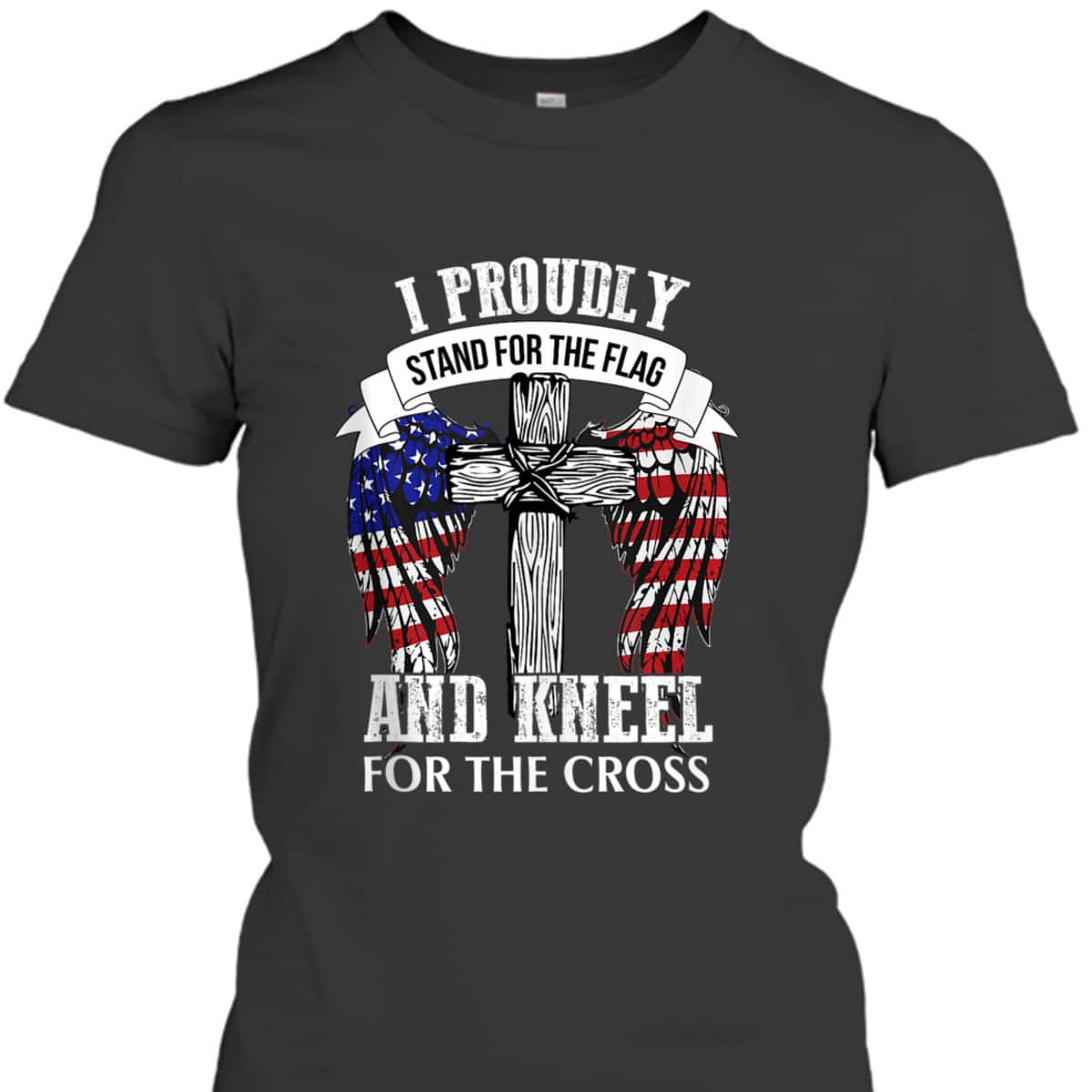 US America Patriotic T-Shirt Stand For The Flag Kneel For The Cross US America Patriotic T-Shirt Stand For The Flag Kneel For The Cross