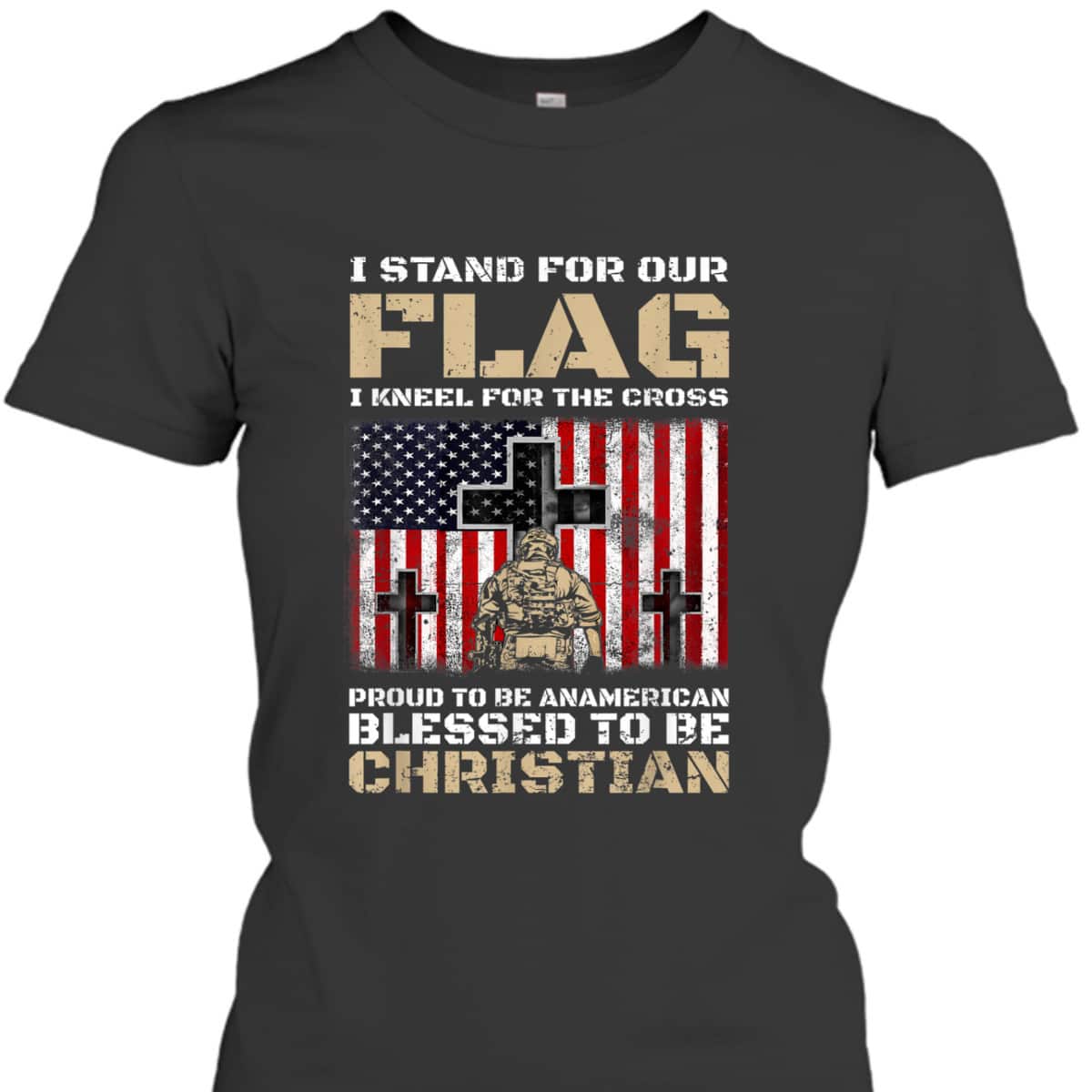 I Stand For The Flag Kneel For The Cross Blessed To Be Christian Memorial Day T-Shirt I Stand For The Flag Kneel For The Cross Blessed To Be Christian Memorial Day T-Shirt