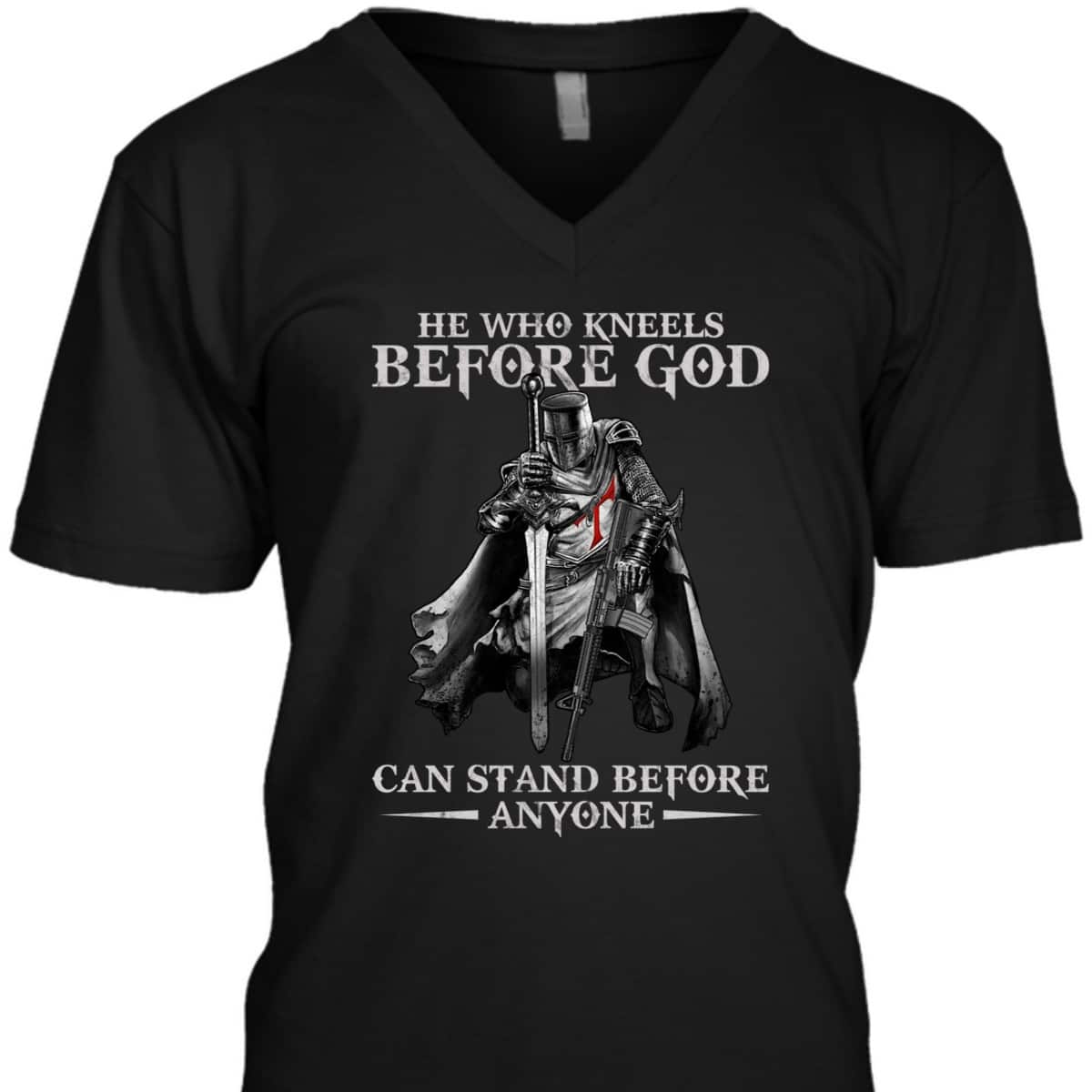 Knights Templar Armor Of God T-Shirt He Who Kneels Before God Can Stand Before Anyone Knights Templar Armor Of God T-Shirt He Who Kneels Before God Can Stand Before Anyone